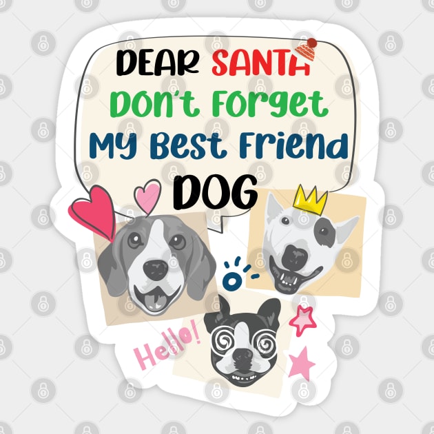 Merry Christmas Santa Dont Forget My Best Friend Dog | Dear Santa Sticker by i am Cuta